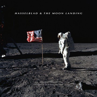 Hasselblad & the Moon Landing, Deborah Ireland - Gebonden - 9781781453346