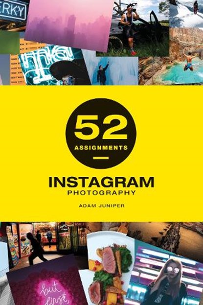 52 Assignments: Instagram Photography, Adam Juniper - Gebonden - 9781781453766