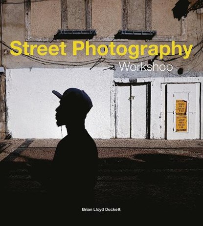 Street Photography Workshop, Brian Lloyd Duckett - Paperback - 9781781454589