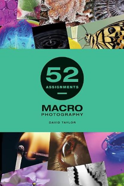 52 Assignments: Macro Photography, David Taylor - Gebonden - 9781781454626