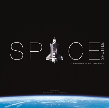 Space Shuttle: A Photographic Journey, Luke Wesley Price - Gebonden - 9781781454978