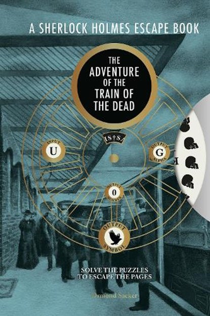 A Sherlock Holmes Escape Book: The Adventure of the Train of the Dead, Ormond Sacker - Paperback - 9781781454985