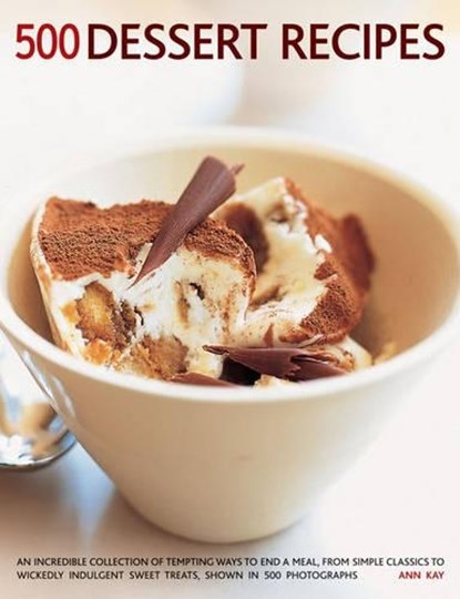 500 Dessert Recipes, Ann Kay - Paperback - 9781781460245