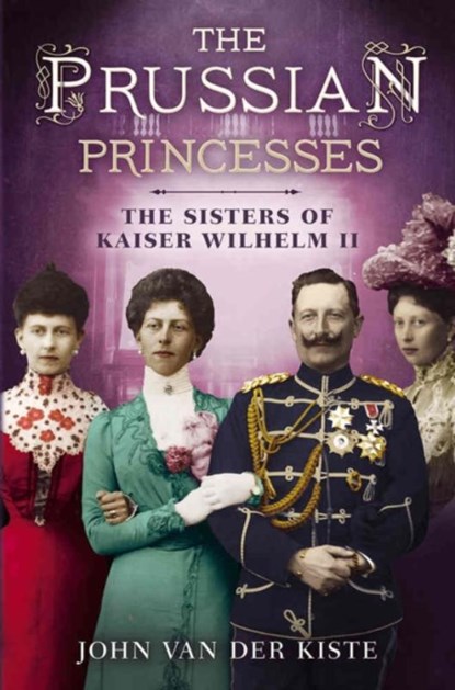 Prussian Princesses, John Van Der Kiste - Gebonden - 9781781554357