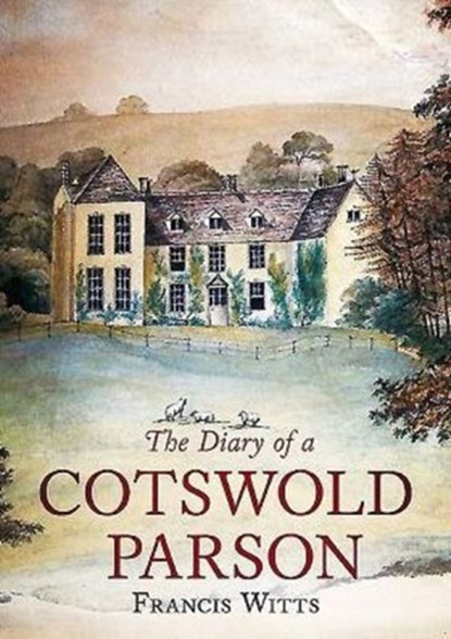 The Diary of a Cotswold Parson, Francis E. Witts - Paperback - 9781781554685
