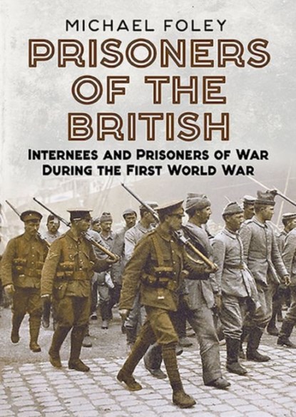 Prisoners of the British, Michael Foley - Gebonden - 9781781554791