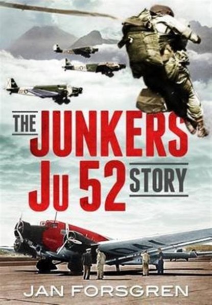 The Junkers Ju 52 Story, Jan Forsgren - Gebonden - 9781781555156