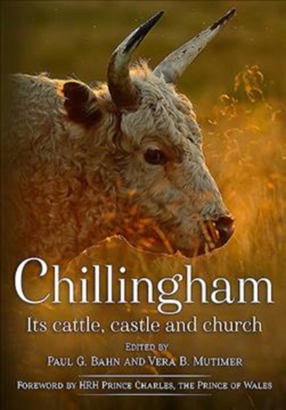 Chillingham: Its Cattle, Castle and Church, Edited by: Paul Bahn - Gebonden - 9781781555224