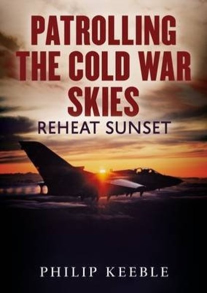 Patrolling the Cold War Skies, Philip Keeble - Gebonden - 9781781555965