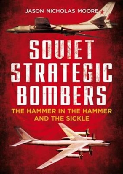 Soviet Strategic Bombers, Jason Nicholas Moore - Gebonden - 9781781555972