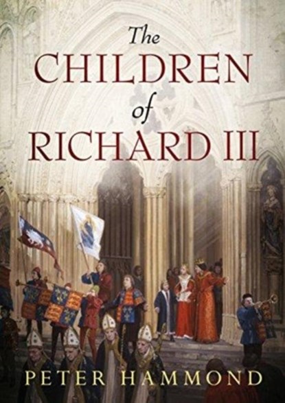 The Children of Richard III, Peter Hammond - Paperback - 9781781556726