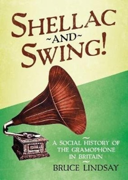 Shellac and Swing!, Bruce Lindsay - Gebonden - 9781781557600