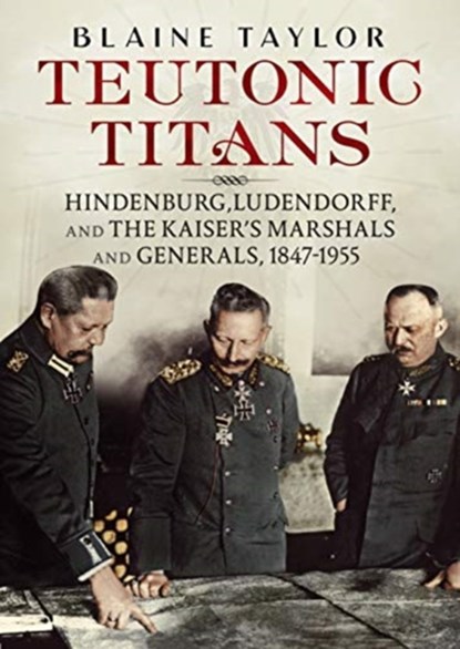 Teutonic Titans, Blaine Taylor - Gebonden - 9781781557730