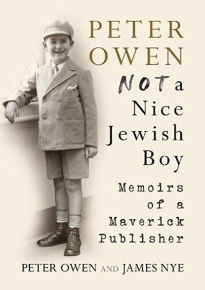 Peter Owen, Not a Nice Jewish Boy, Peter Owen ; James Nye - Gebonden - 9781781558485