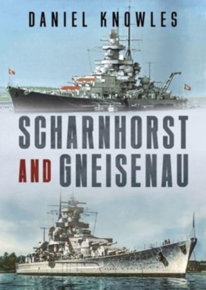 Scharnhorst and Gneisenau, Daniel Knowles - Gebonden - 9781781558874