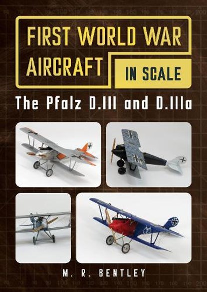 The Pfalz D.III and D.IIIa, M. R. Bentley - Paperback - 9781781559246