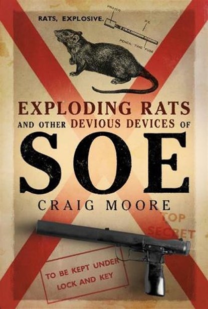 Exploding Rats and Other Devious Devices of SOE, John Gill - Gebonden - 9781781559659