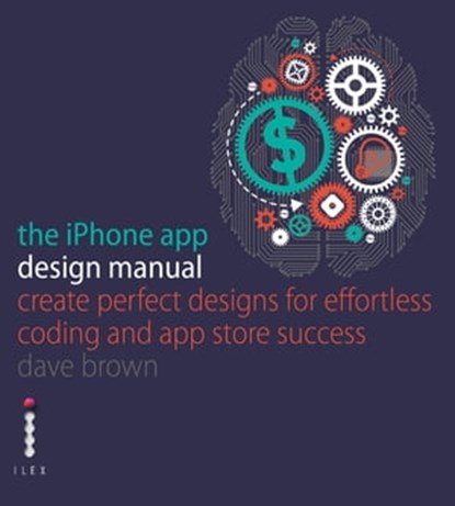The iPhone App Design Manual, Vicky Roberts ; Dave Brown - Ebook - 9781781571675