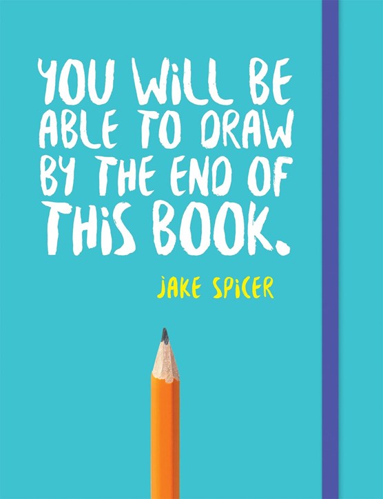You will be able to draw by the end of this book