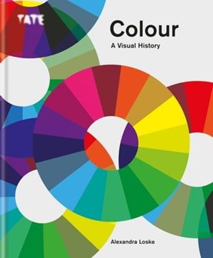 Tate: Colour: A Visual History, Alexandra Loske - Ebook - 9781781575413