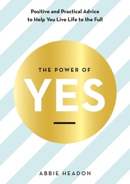 The Power of YES, Abbie Headon - Ebook - 9781781576137