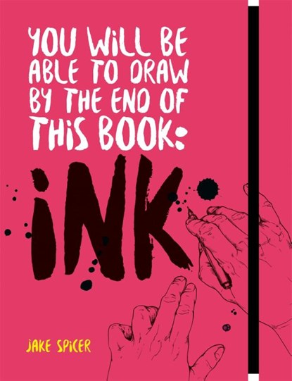 You Will Be Able to Draw by the End of this Book: Ink, Jake Spicer - Paperback - 9781781576533