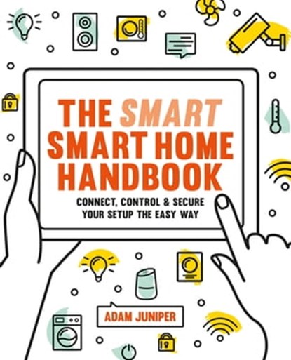 Smart Smart Home Handbook, Adam Juniper - Ebook - 9781781576847