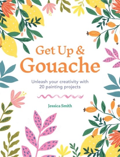 Get Up & Gouache, Jessica Smith - Paperback - 9781781577196