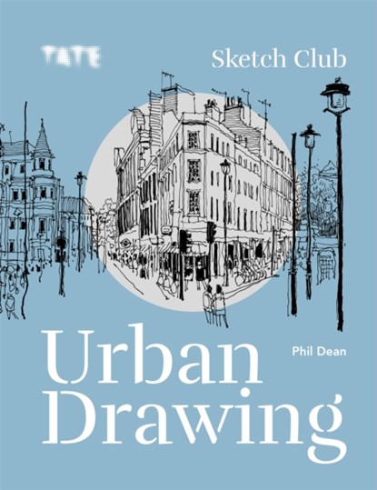 Tate: Sketch Club Urban Drawing, Phil Dean - Paperback - 9781781577752
