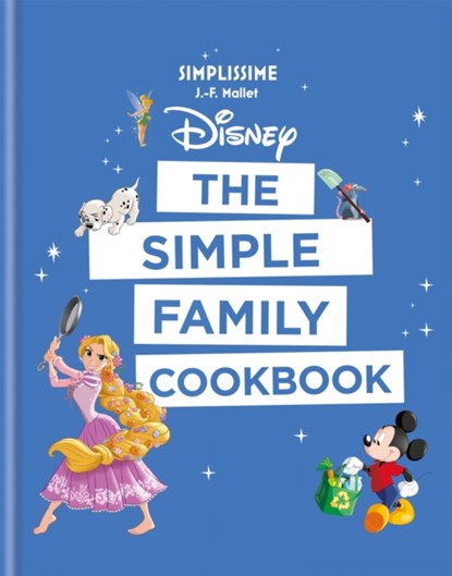 Disney: The Simple Family Cookbook, J-F Mallet - Paperback - 9781781577974