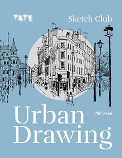 Tate: Sketch Club Urban Drawing, Phil Dean - Ebook - 9781781578025