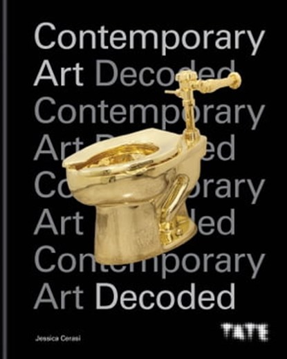 Tate: Contemporary Art Decoded, Jessica Cerasi - Ebook - 9781781578162