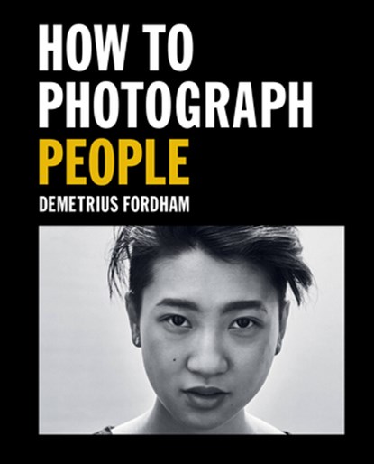 How to Photograph People, Demetrius Fordham - Paperback - 9781781578247