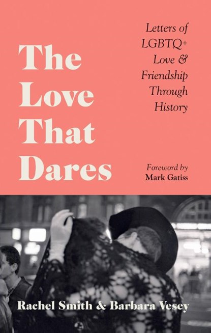 The Love That Dares, Rachel Smith ; Barbara Vesey - Gebonden - 9781781578292