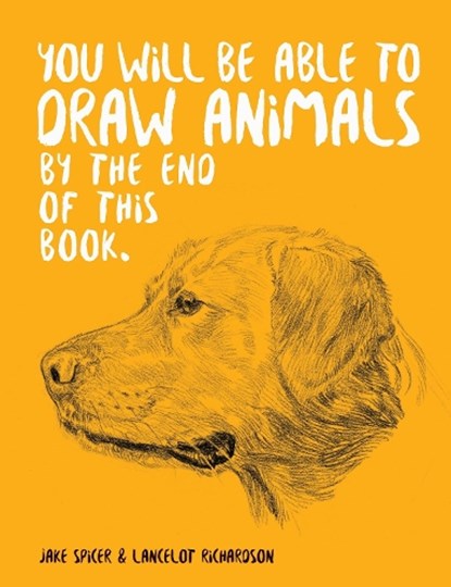 You Will Be Able to Draw Animals by the End of This Book, Jake Spicer - Paperback - 9781781578674