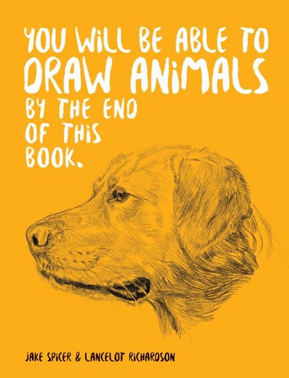 You Will Be Able to Draw Animals by the End of This Book, Jake Spicer - Paperback - 9781781578674
