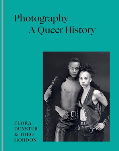 Photography – A Queer History, Flora Dunster ; Theo Gordon - Gebonden Gebonden - 9781781578698