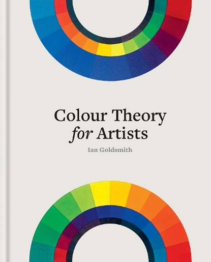 Colour Theory for Artists, Ian Goldsmith - Gebonden - 9781781579022