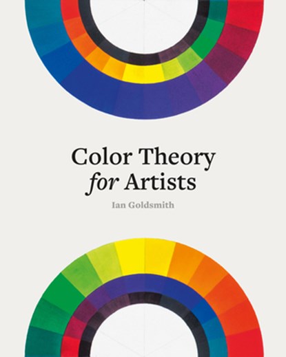 Color Theory for Artists, Ian Goldsmith - Gebonden - 9781781579145