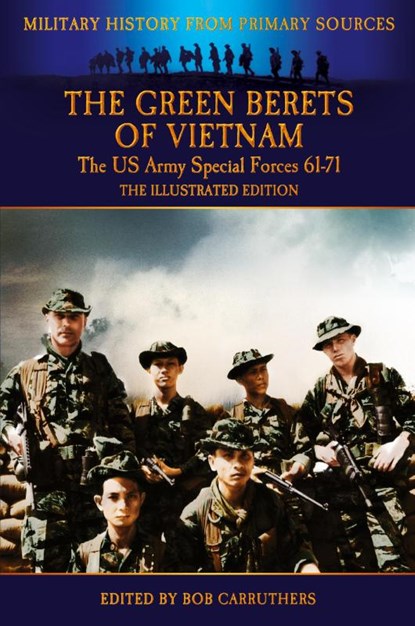 The Green Berets of Vietnam - The U.S. Army Special Forces 61-71 - The Illustrated Edition, Francis John Kelly - Paperback - 9781781583586