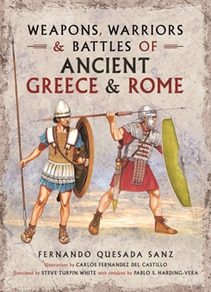 Weapons, Warriors and Battles of Ancient Greece and Rome, Fernando Quesada-Sanz - Gebonden - 9781781592762