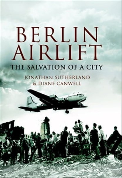 The Berlin Airlift, Jon Sutherland ; Diane Canwell - Ebook - 9781781594483
