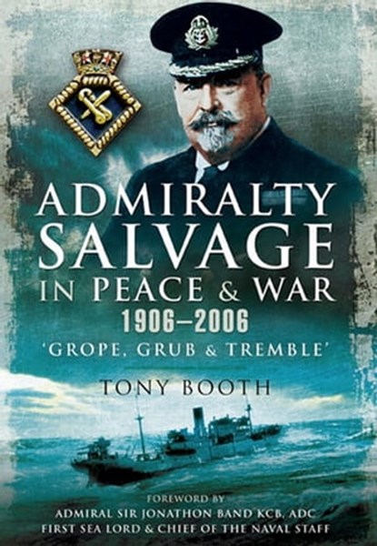 Admiralty Salvage in Peace and War 1906–2006, Tony Booth - Ebook - 9781781596272
