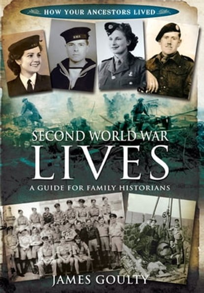 Second World War Lives, James Goulty - Ebook - 9781781597514