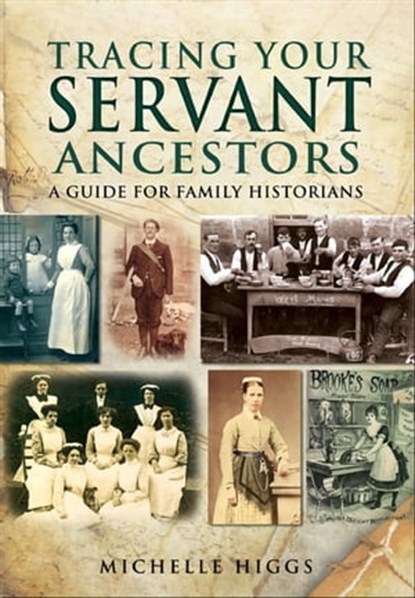Tracing Your Servant Ancestors, Michelle Higgs - Ebook - 9781781597613