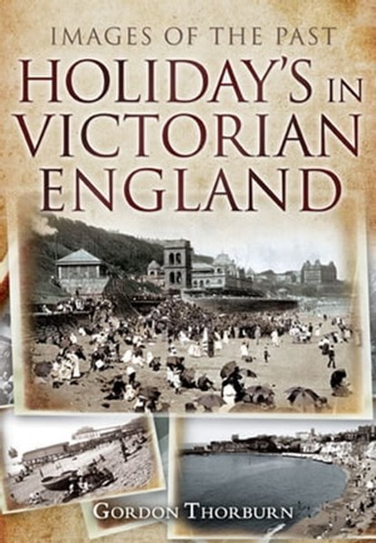 Holidays in Victorian England, Gordon Thorburn - Ebook - 9781781597675