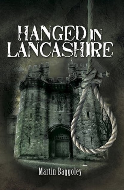 Hanged in Lancashire, Martin Baggoley - Ebook - 9781781598788