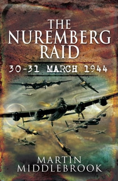 The Nuremberg Raid, Martin Middlebrook - Ebook - 9781781598863
