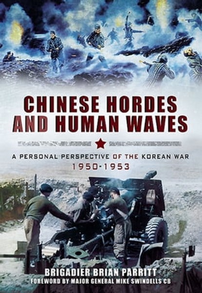 Chinese Hordes and Human Waves, Brigadier Brian Parritt ; General Mike Swindells - Ebook - 9781781599365