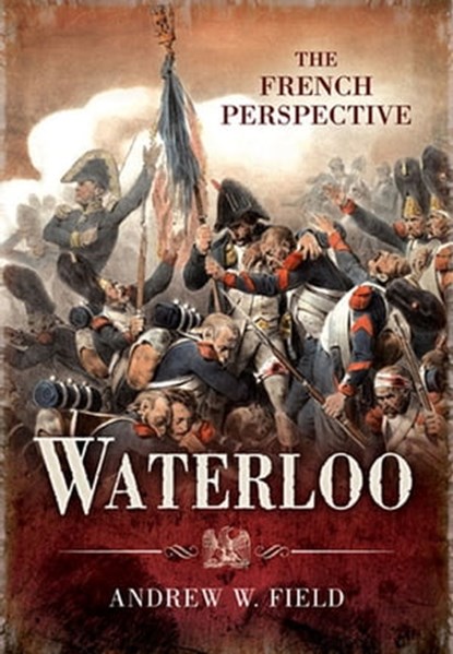 Waterloo, Andrew W. Field - Ebook - 9781781599983